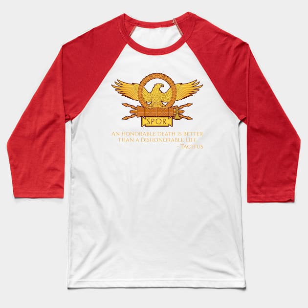 Ancient Rome Tacitus Quote On Honor - Roman Legionary Eagle Baseball T-Shirt by Styr Designs